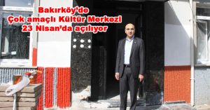 Çok amaçlı Kültür Merkezi 23 Nisan’da açılıyor