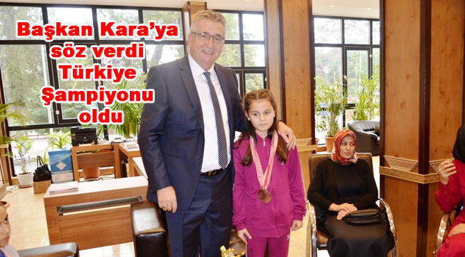 Başkan Kara’ya söz verdi Türkiye Şampiyonu oldu