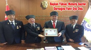 Başkan Yüksel, Muharip Gaziler Derneğine Fahri Üye Oldu