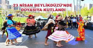 23 NİSAN BEYLİKDÜZÜ’NDE DOYASIYA KUTLANDI