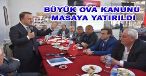BÜYÜK OVA KANUNU MASAYA YATIRILDI