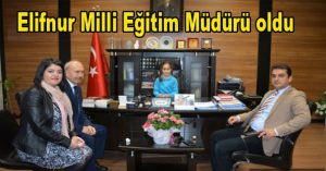 Elifnur Milli Eğitim Müdürü oldu