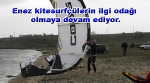 Enez kitesurfçülerin ilgi odağı olmaya devam ediyor.