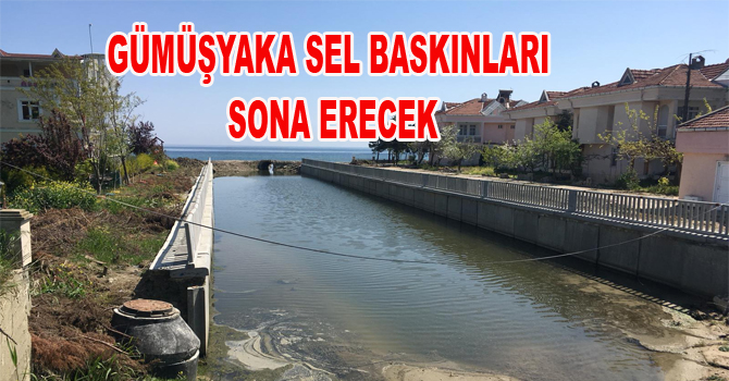 GÜMÜŞYAKA SEL BASKINLARI SONA ERECEK