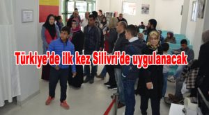 Türkiye’de ilk kez Silivri’de uygulanacak
