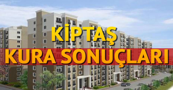 KİPTAŞ kura sonuçları açıklandı mı?