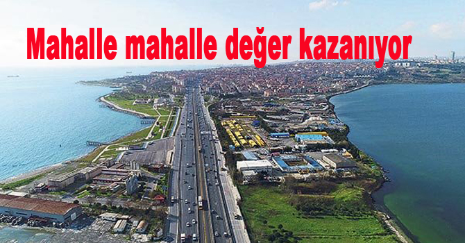 Mahalle mahalle değer kazanıyor