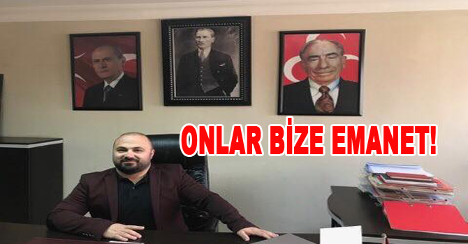ONLAR BİZE EMANET!