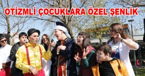 OTİZMLİ ÇOCUKLARA ÖZEL ŞENLİK
