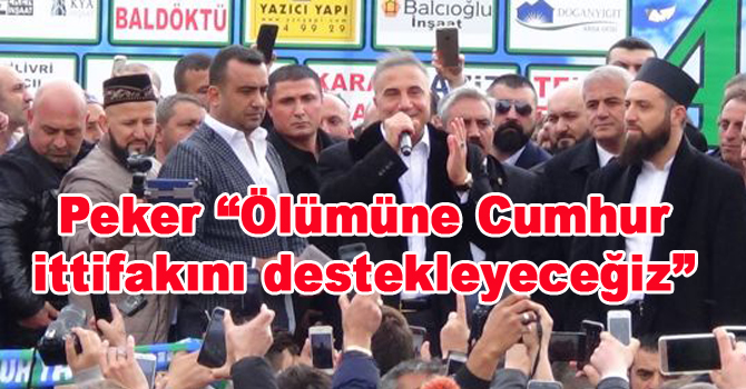 Sedat Peker “Ölümüne Cumhur ittifakını destekleyeceğiz”