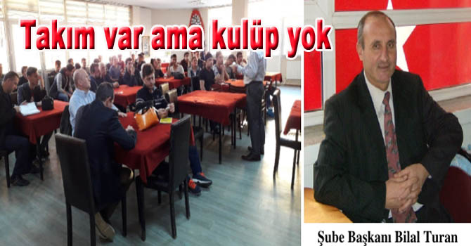 Takım var ama kulüp yok