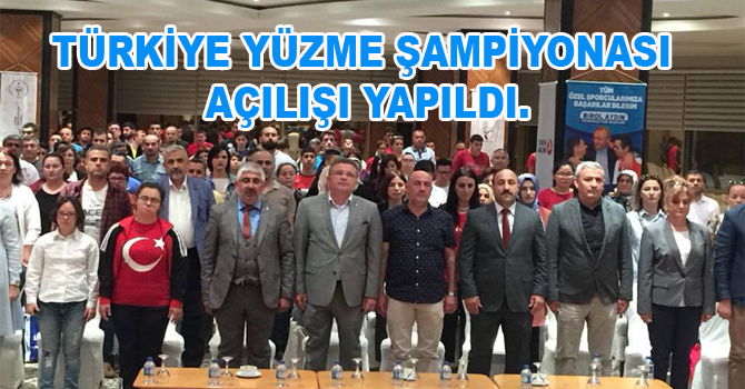 TÜRKİYE YÜZME ŞAMPİYONASI AÇILIŞI YAPILDI.