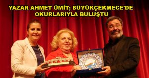 YAZAR AHMET ÜMİT; BÜYÜKÇEKMECE’DE OKURLARIYLA BULUŞTU