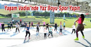 Yaşam Vadisi’nde Yaz Boyu Spor Yapın