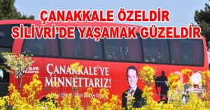 ÇANAKKALE ÖZELDİR SİLİVRİ’DE YAŞAMAK GÜZELDİR
