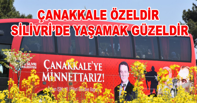ÇANAKKALE ÖZELDİR SİLİVRİ’DE YAŞAMAK GÜZELDİR