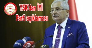 YSK’dan İYİ Parti açıklaması
