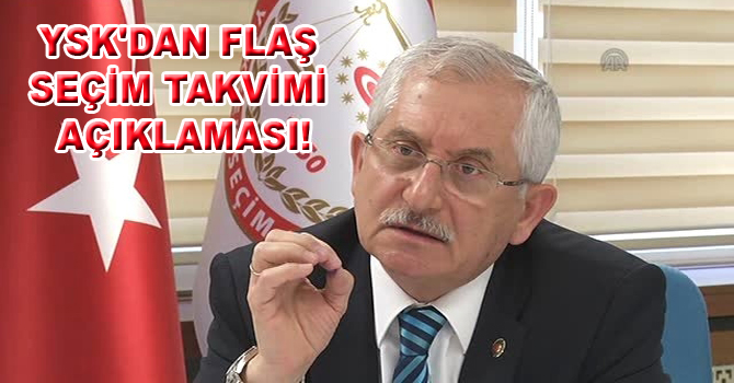 YSK’DAN FLAŞ SEÇİM TAKVİMİ AÇIKLAMASI!