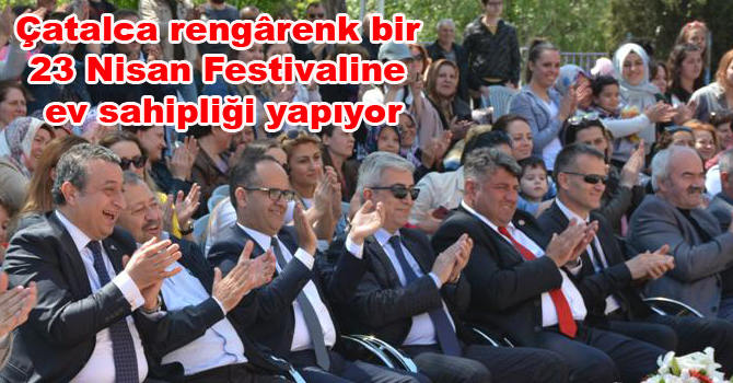 Çatalca rengârenk bir 23 Nisan Festivaline ev sahipliği yapıyor