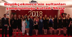 Büyükçekmece’nin sultanları şampiyonluğu kutladı Share