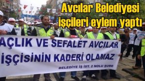 Avcılar Belediyesi işçileri eylem yaptı