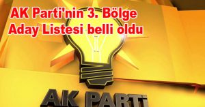 AK Parti’nin 3. Bölge Aday Listesi belli oldu