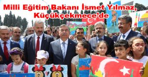 Milli Eğitim Bakanı İsmet Yılmaz, Küçükçekmece’de