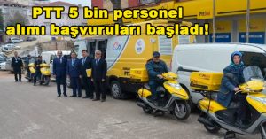 PTT 5 bin personel alımı başvuruları başladı!
