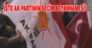 İŞTE AK PARTİNİN SEÇİM BEYANNAMESİ!