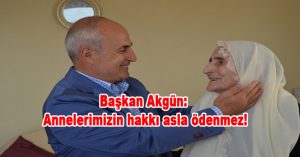 Başkan Akgün: Annelerimizin hakkı asla ödenmez!