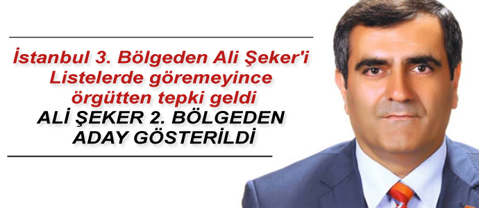 ALİ ŞEKER 2. BÖLGEDEN ADAY OLDU