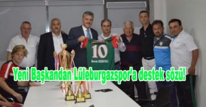 Yeni Başkandan Lüleburgazspor’a destek sözü!