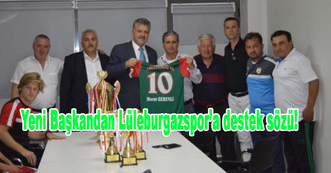 Yeni Başkandan Lüleburgazspor’a destek sözü!
