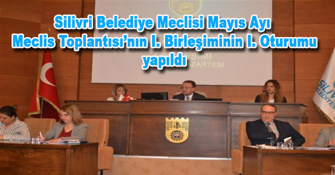 MAYIS AYI MECLİSİ 1. OTURUMU GERÇEKLEŞTİ