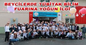 BEYCİLERDE TÜBİTAK BİLİM FUARINA YOĞUN İLGİ