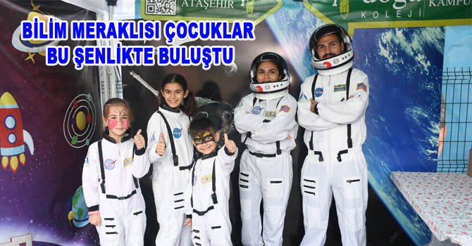 BİLİM MERAKLISI ÇOCUKLAR BU ŞENLİKTE BULUŞTU
