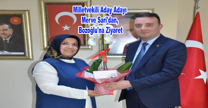 Milletvekili Aday Adayı Merve Sari’dan, Bozoğlu’na Ziyaret.