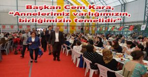 Başkan Cem Kara, “Annelerimiz varlığımızın, birliğimizin temelidir”
