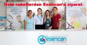 Ünlü raketlerden Esencan’a ziyaret