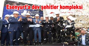 Esenyurt’a dev şehitler kompleksi