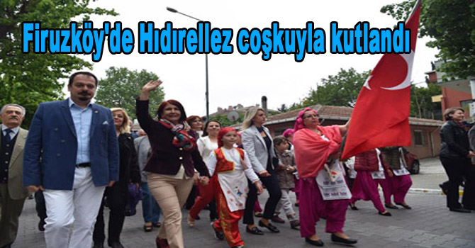 Firuzköy’de Hıdırellez coşkuyla kutlandı
