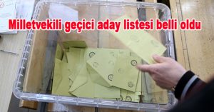 Milletvekili geçici aday listesi belli oldu