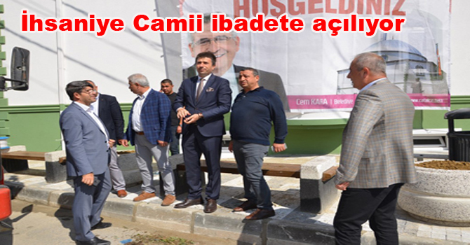 İhsaniye Camii ibadete açılıyor