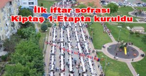 İlk iftar sofrası  Kiptaş 1.Etapta kuruldu