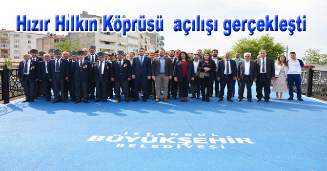 Hızır Hılkın Köprüsü  açılışı gerçekleşti
