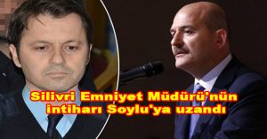 Silivri Emniyet Müdürü’nün intiharı Soylu’ya uzandı