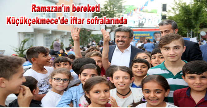 Ramazan’ın bereketi Küçükçekmece’de iftar sofralarında