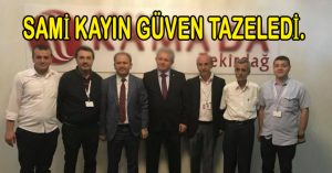 SAMİ KAYIN GÜVEN TAZELEDİ.