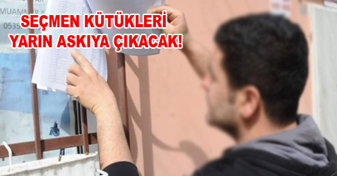 SEÇMEN KÜTÜKLERİ YARIN ASKIYA ÇIKACAK!