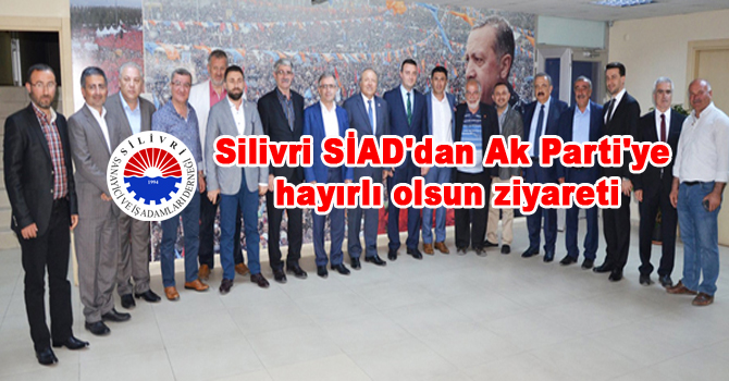 Silivri SİAD’dan Ak Parti’ye hayırlı olsun ziyareti